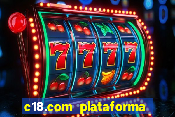 c18.com plataforma de jogos